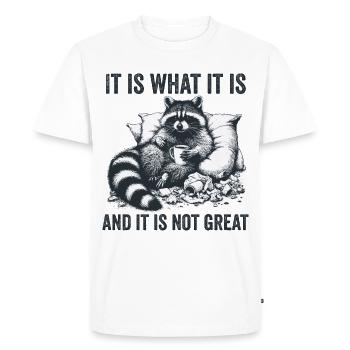 It Is What It Is And It Is Not Great Funny - Men's Premium Organic T-Shirt - white - Front - Nico (187cm)
