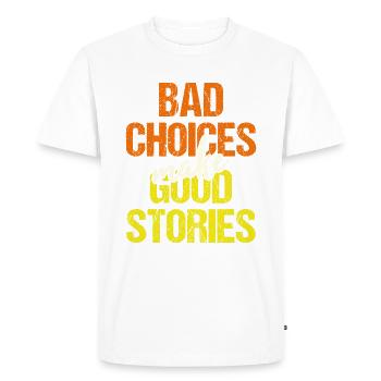 Saying: bad choices make good stories - Motivation - Men's Premium Organic T-Shirt - white - Front - Nico (187cm)
