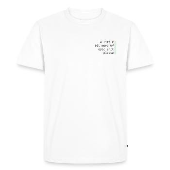 Un peu plus épique - T-shirt Premium bio Homme - blanc - Devant - Nico (187cm)