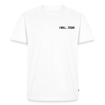 I will...yeah - Men's Premium Organic T-Shirt - white - Front - Nico (187cm)