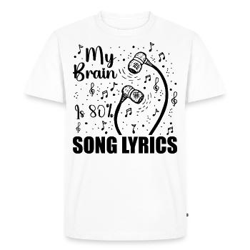 My Brain Is 80 Percent Song Lyrics Funny Music - T-shirt Premium bio Homme - blanc - Devant - Nico (187cm)