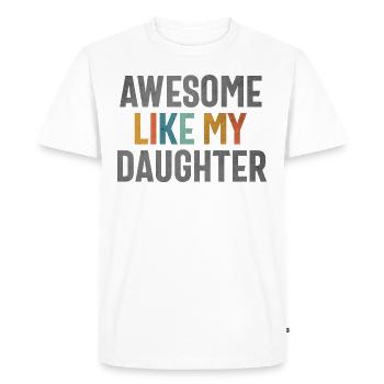 Awesome Like My Daughter - Funny Mom or Dad - Men's Premium Organic T-Shirt - white - Front - Nico (187cm)