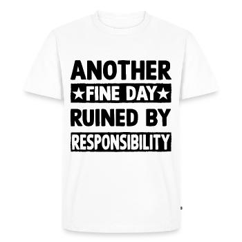 Another fine day ruined by responsibility - Men's Premium Organic T-Shirt - white - Front - Nico (187cm)