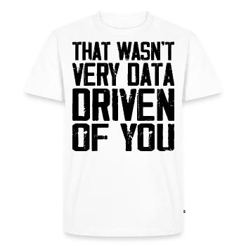 That Wasn't Very Data Driven Of You - Men's Premium Organic T-Shirt - white - Front - Nico (187cm)