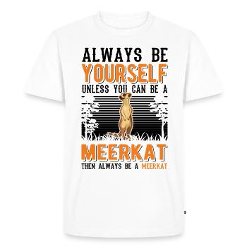 Soyez toujours vous-même à moins que vous ne puissiez être un suricate - T-shirt Premium bio Homme - blanc - Devant - Nico (187cm)