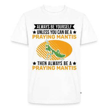 Always be yourself Praying Mantis Gottesanbeterin - Men's Premium Organic T-Shirt - white - Front - Nico (187cm)