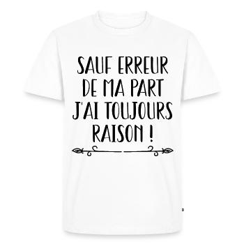 Sauf Erreur De Ma Part J'ai Toujours Raison - T-shirt Premium bio Homme - blanc - Devant - Nico (187cm)