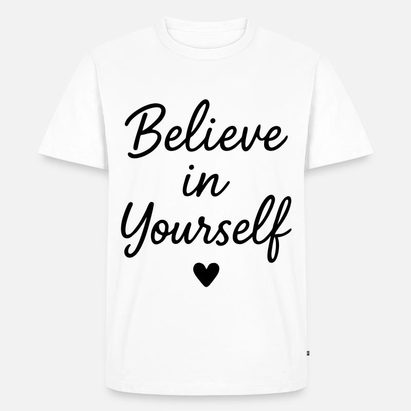 Glaube an dich Spruch Herz - Männer Premium Bio T-Shirt - Weiß