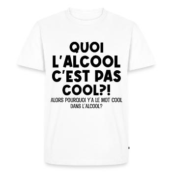 Quoi L'alcool C'est Pas Cool Humour Alcool - T-shirt Premium bio Homme - blanc - Devant - Nico (187cm)