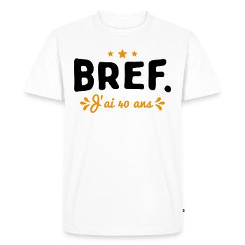 Bref J'Ai 40 Ans Cadeau - T-shirt Premium bio Homme - blanc - Devant - Nico (187cm)