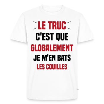 Le Truc C'est Que Je M'en Bats Les Couilles - T-shirt Premium bio Homme - blanc - Devant - Nico (187cm)