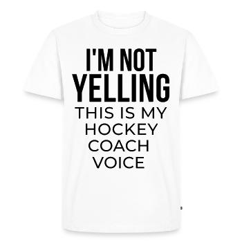 I'm not yelling this is my hockey coach voice - Men's Premium Organic T-Shirt - white - Front - Nico (187cm)