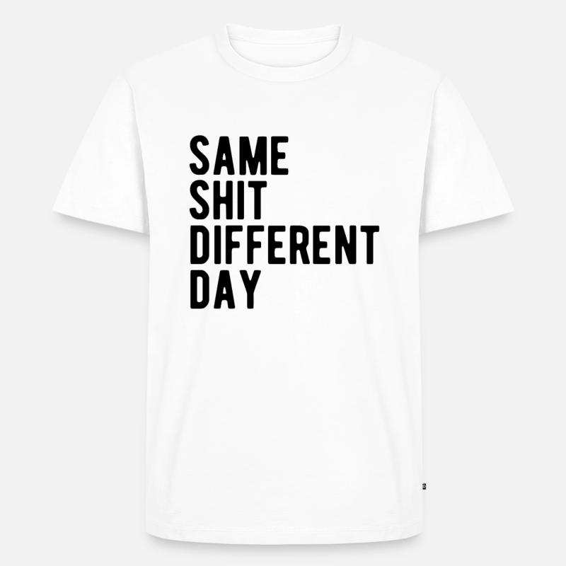Same Shit - Different Day - Männer Premium Bio T-Shirt - Weiß
