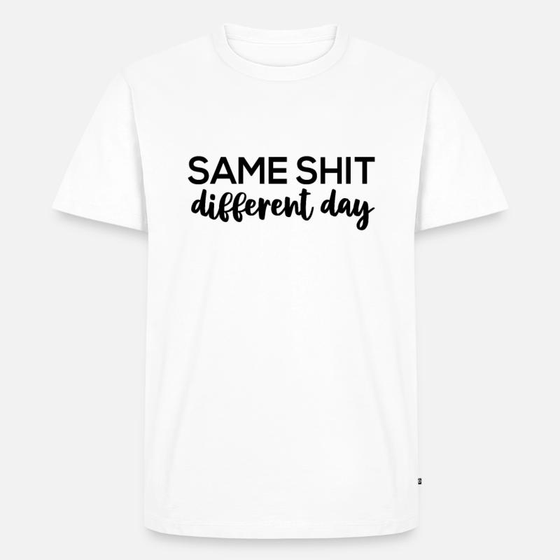 Same Shit - Different Day - Männer Premium Bio T-Shirt - Weiß