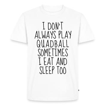 I don't always play quadball - Men's Premium Organic T-Shirt - white - Front - Nico (187cm)