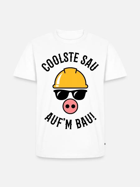Coolste Sau Auf’m Bau! (Bauarbeiter / Handwerker) - Männer Premium Bio T-Shirt - Weiß