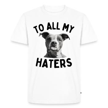 Funny dog saying To all my haters tongue dog - Men's Premium Organic T-Shirt - white - Front - Nico (187cm)