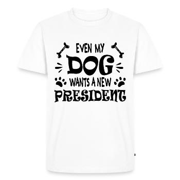 Even my dog wants a new president - Men's Premium Organic T-Shirt - white - Front - Nico (187cm)