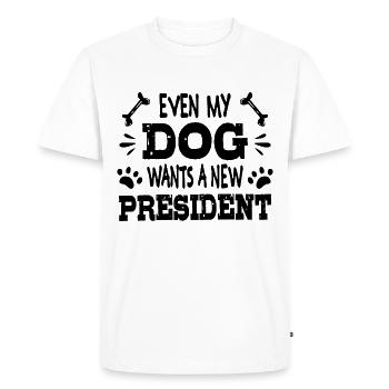 Even my dog wants a new president - Men's Premium Organic T-Shirt - white - Front - Nico (187cm)