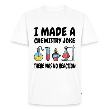 Chemistry Joke, There was no reaction - Men's Premium Organic T-Shirt - white - Front - Nico (187cm)