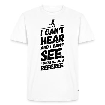 Football Funny Cool Sayings Referee - Men's Premium Organic T-Shirt - white - Front - Nico (187cm)