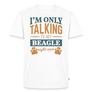 I'm only talking to my Beagle today - Men's Premium Organic T-Shirt - white - Front - Nico (187cm)
