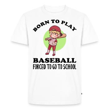 Born To Play Baseball Forced To Go To School - Men's Premium Organic T-Shirt - white - Front - Nico (187cm)