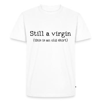 Still a virgin, this is an old shirt - Men's Premium Organic T-Shirt - white - Front - Nico (187cm)