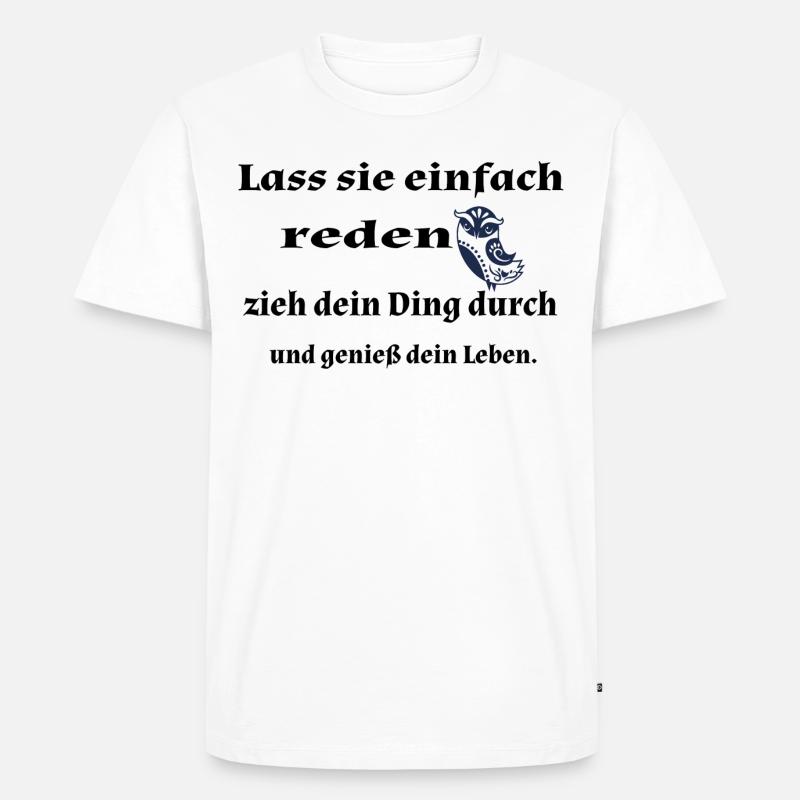 Lass sie einfach... - Männer Premium Bio T-Shirt - Weiß