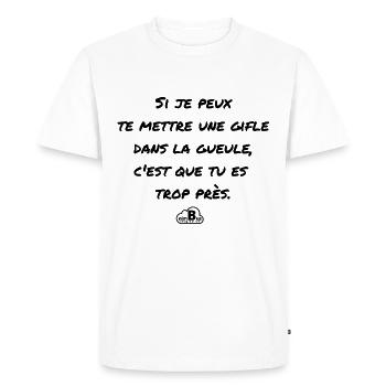 si trop près, gifle dans la gueule - T-shirt Premium bio Homme - blanc - Devant - Nico (187cm)
