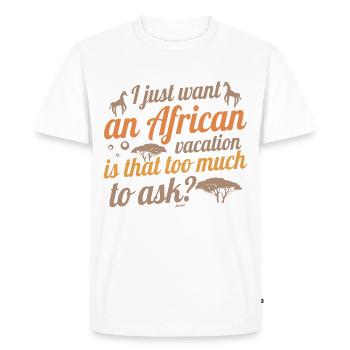 I want a holiday in Africa - Men's Premium Organic T-Shirt - white - Front - Nico (187cm)