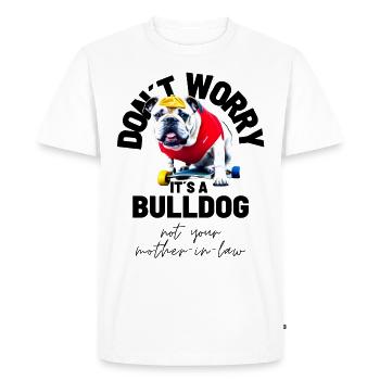 NE VOUS INQUIÉTEZ PAS... Bulldog Bulldog Bulldogs - T-shirt Premium bio Homme - blanc - Devant - Nico (187cm)