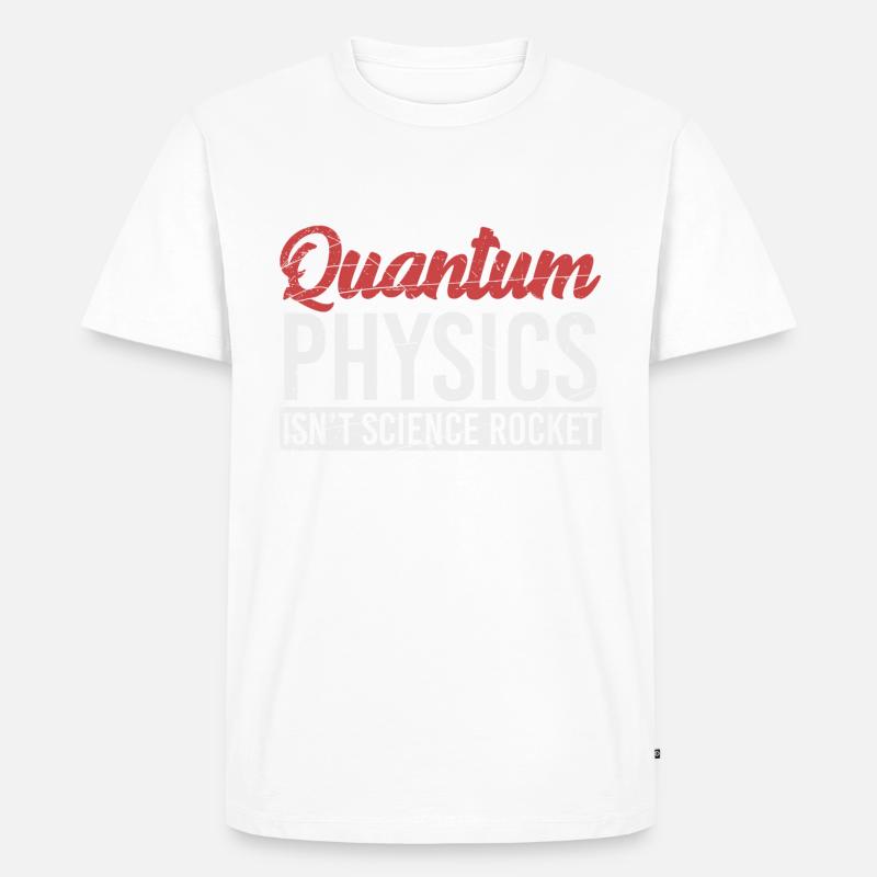 Quantum Physics - Physics - Science - Men's Premium Organic T-Shirt - white