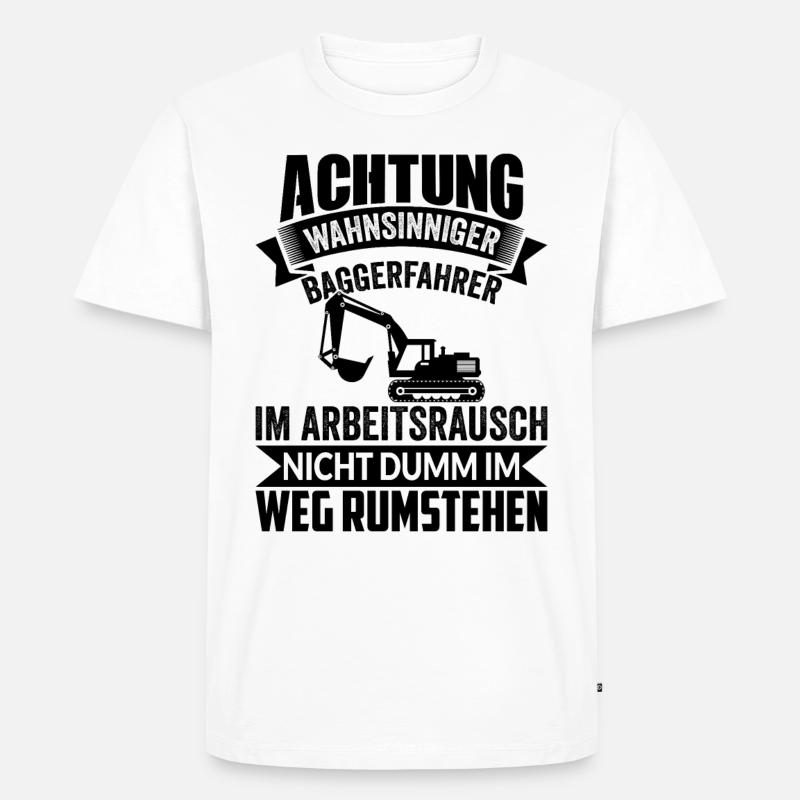 Bagger Baggerführer Baggerfahrer Bau Geschenkidee - Männer Premium Bio T-Shirt - Weiß