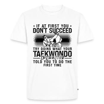 Si au début vous ne réussissez pas le combattant de taekwondo - T-shirt Premium bio Homme - blanc - Devant - Nico (187cm)
