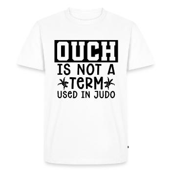 Judo Ouch Is Not A Term Fighter Training Karate - Men's Premium Organic T-Shirt - white - Front - Nico (187cm)