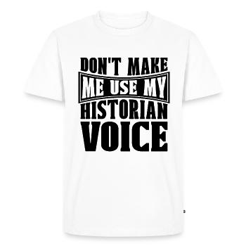 Don't Make Me Historian History Teacher Historians - Men's Premium Organic T-Shirt - white - Front - Nico (187cm)