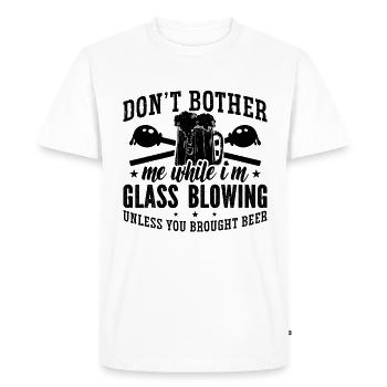 Don't Bother Me While I'm Lampworker Glassblower - Men's Premium Organic T-Shirt - white - Front - Nico (187cm)