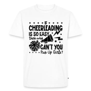 Si le cheerleading est si facile, alors les pom-pom girls danseuses - T-shirt Premium bio Homme - blanc - Devant - Nico (187cm)