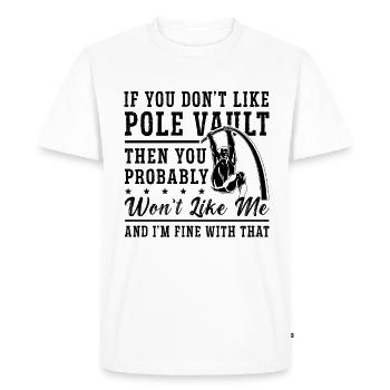 If You Don't Like Pole Long Jump Pole Vaulter - Men's Premium Organic T-Shirt - white - Front - Nico (187cm)