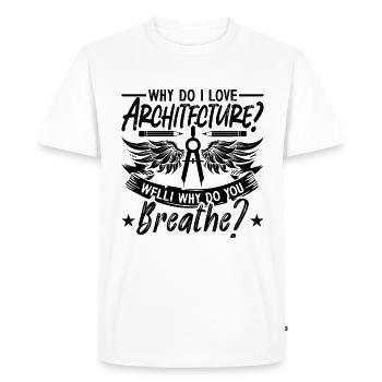 Why Do I Love Architecture Engineering Architects - Men's Premium Organic T-Shirt - white - Front - Nico (187cm)