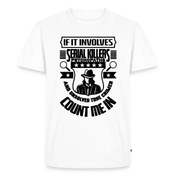 If It Involves Serial Killers Police Detectives - Men's Premium Organic T-Shirt - white - Front - Nico (187cm)