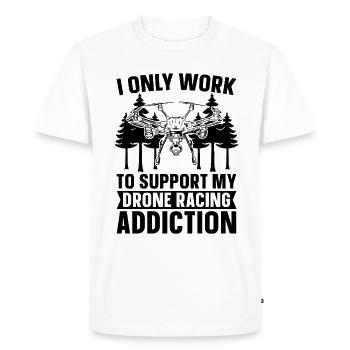 I Only Work To Support My Drone Pilot Drone Racer - Men's Premium Organic T-Shirt - white - Front - Nico (187cm)