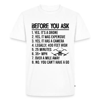 Before You Ask Quadcopter Drone Pilot Drone Racer - Men's Premium Organic T-Shirt - white - Front - Nico (187cm)