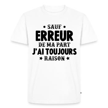 sauf Erreur de ma Part J'Ai Toujours Raison - T-shirt Premium bio Homme - blanc - Devant - Nico (187cm)