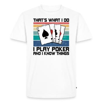 I Play Poker And I Know Things - Men's Premium Organic T-Shirt - white - Front - Nico (187cm)