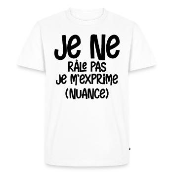 Je ne râle pas je m exprime Nuance - T-shirt Premium bio Homme - blanc - Devant - Nico (187cm)