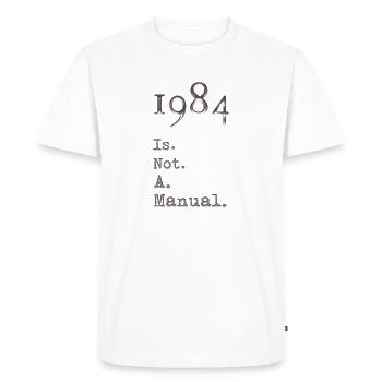1984 Is. Note. A. Manual. - Men's Premium Organic T-Shirt - white - Front - Nico (187cm)