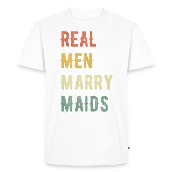 Les vrais hommes épousent des femmes de chambre - T-shirt Premium bio Homme - blanc - Devant - Nico (187cm)