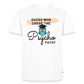 Guess who chose the Psycho path? - Men's Premium Organic T-Shirt - white - Front - Nico (187cm)